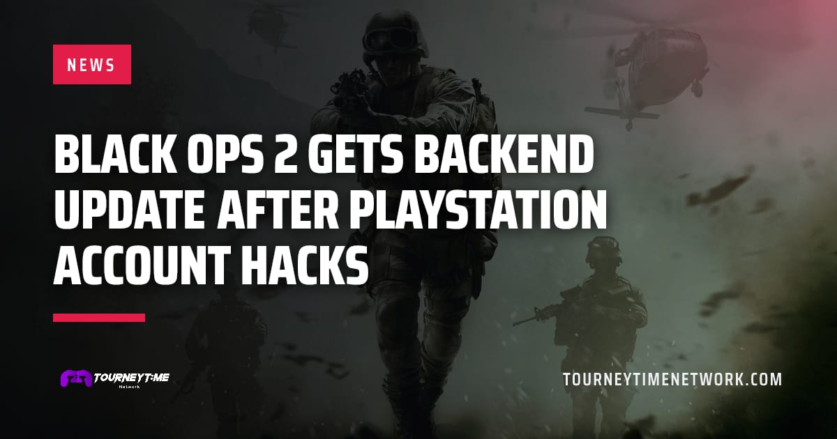 Black Ops 2 gets backend update after PlayStation account hacks — Tourney Time Network