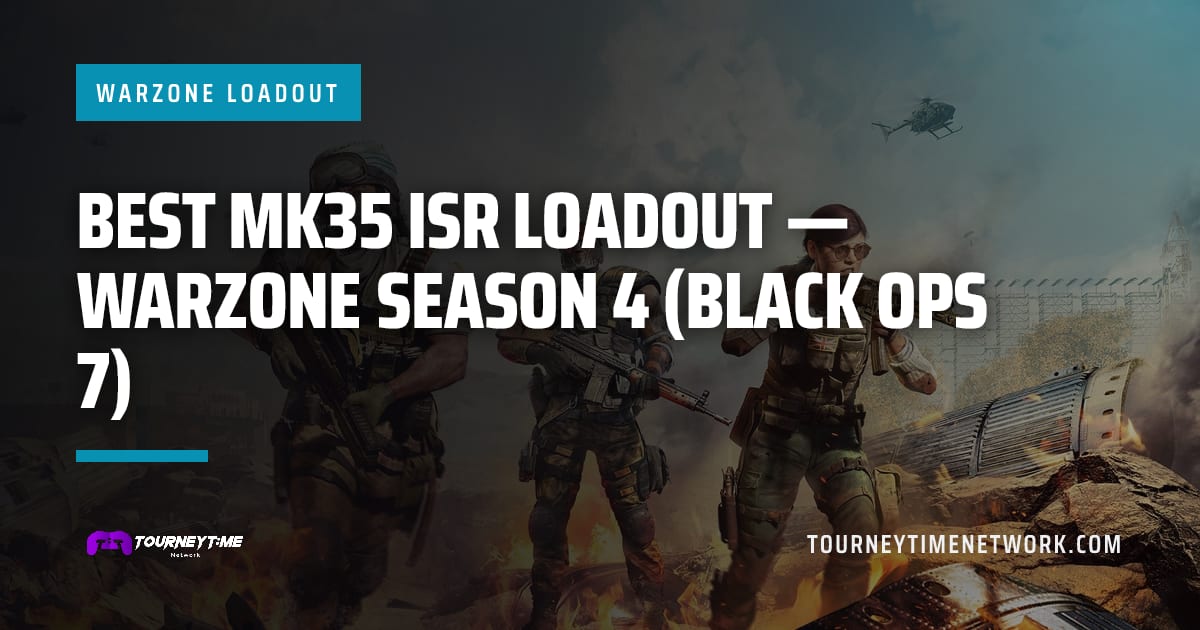 Best MK35 ISR Loadout — Warzone Season 4 (Black Ops 7) — Tourney Time Network