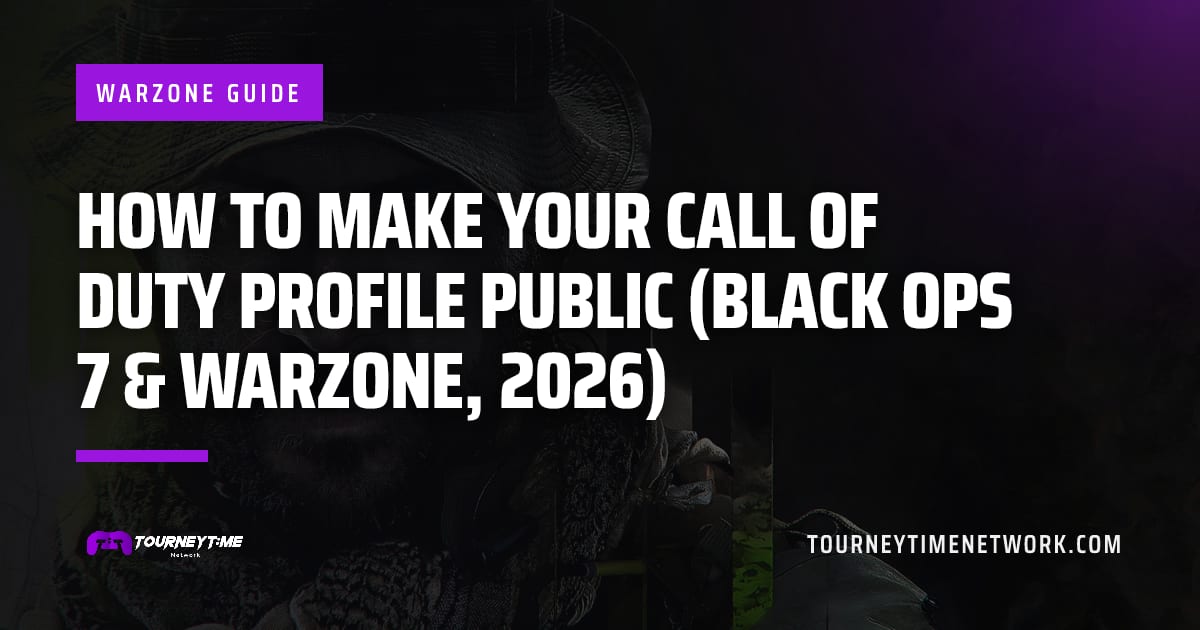 How to Make Your Call of Duty Profile Public (Black Ops 7 & Warzone, 2026) — Tourney Time Network