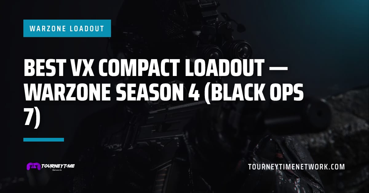 Best VX Compact Loadout — Warzone Season 4 (Black Ops 7) — Tourney Time Network