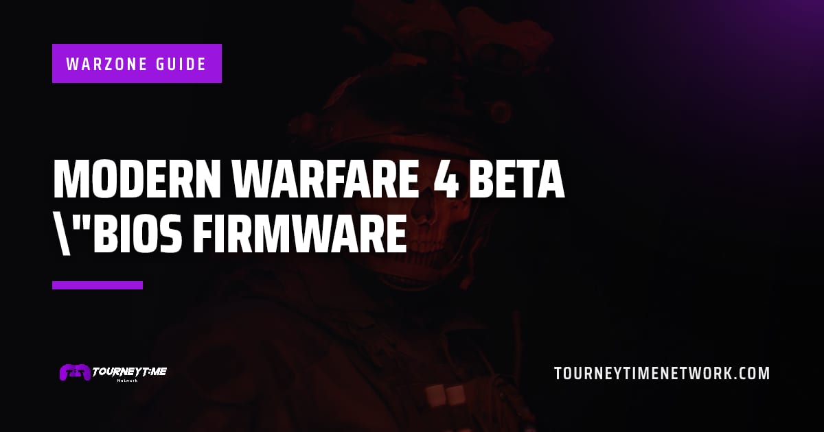 Modern Warfare 4 beta "BIOS Firmware — Tourney Time Network