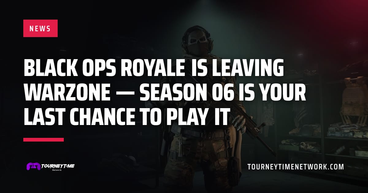 Black Ops Royale is leaving Warzone — Season 06 is your last chance to play it — Tourney Time Network