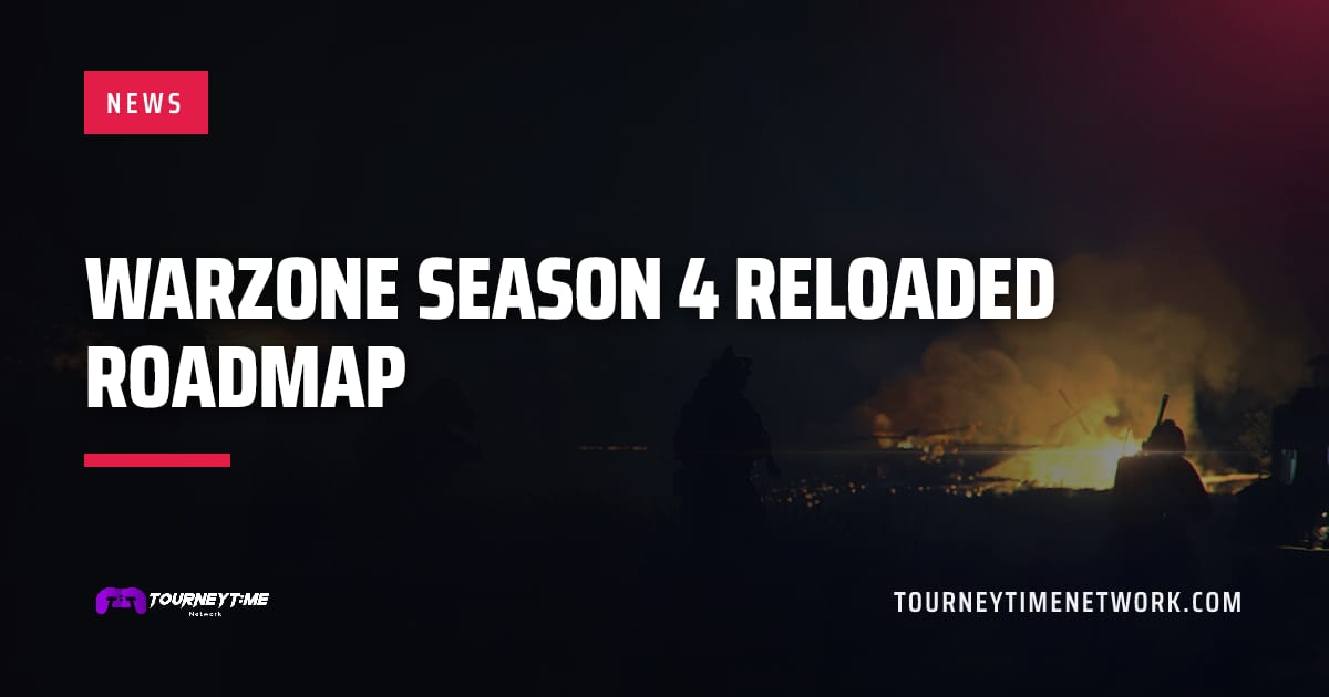 Warzone Season 4 Reloaded Roadmap — Tourney Time Network